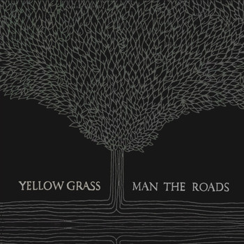 Yellow Grass - Man The Roads