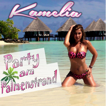 Kamelia - Party am Palmenstrand