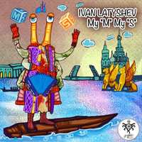 Ivan Latyshev - My "M" My "S"