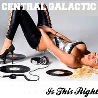 Central Galactic - Is This Right
