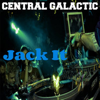 Central Galactic - Jack It