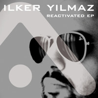 Ilker Yilmaz - Reactivated