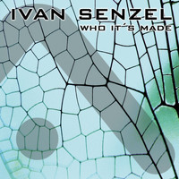 Ivan Senzel - Who It's Made