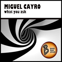 Miguel Cayro - What You Ask