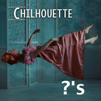 Chilhouette - Questions