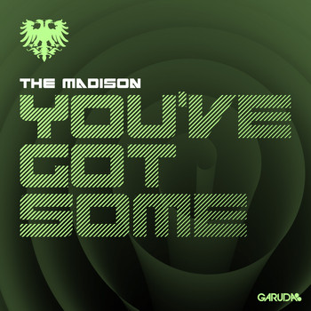 The Madison - You've Got Some