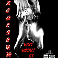 X Calibur - Wut About It