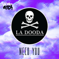 La Dooda - Need You
