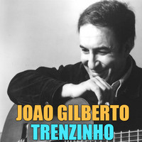 João Gilberto - Trenzinho