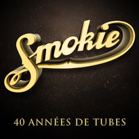 Smokie - 40 Années de tubes