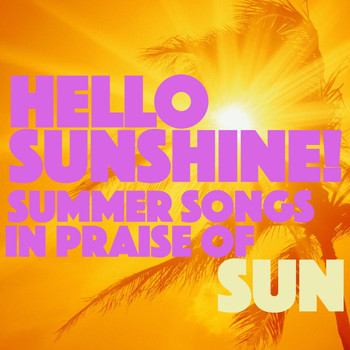 Various Artists - Hello Sunshine! Summer Songs in Praise of Sun