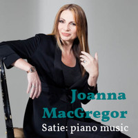 Joanna MacGregor - Joanna MacGregor: The Piano Music of Erik Satie