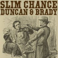 Slim Chance - Duncan & Brady