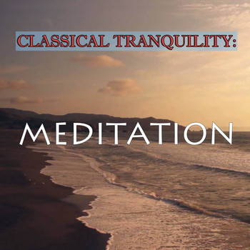 Various Artists - Classical Tranquility: Meditation