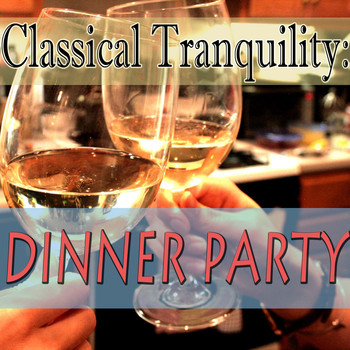 Various Artists - Classical Tranquility: Dinner Party