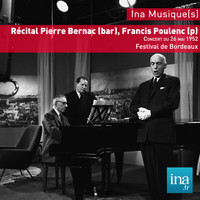 Pierre Bernac - Récital Pierre Bernac (bar), Francis Poulenc (p), Festival de Bordeaux
