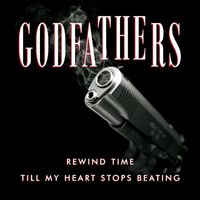 The Godfathers - Rewind Time / Till My Heart Stops Beating