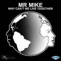 Mr. Mike - Why Can't We Live Together