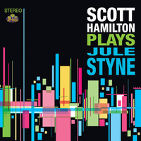 Scott Hamilton - Scott Hamilton Plays Jule Styne
