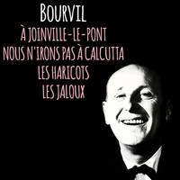 Bourvil - À Joinville-Le-Pont / Nous N'Irons Pas À Calcutta / Les Haricots / Les Jaloux