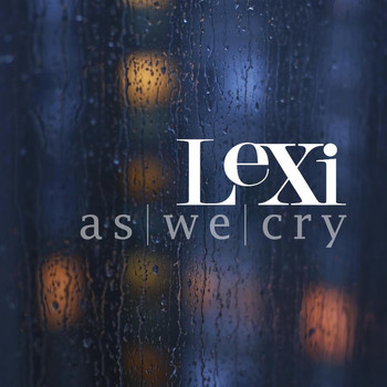 Lexi - As We Cry - Single