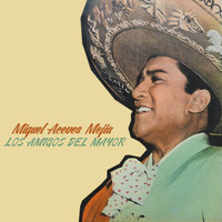 Miguel Aceves Mejia - Los Amigos del Mayor