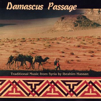 Ibrahim Hassan - Damascus Passage: Traditional Music from Syria