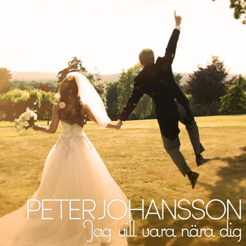 Peter Johansson - Jag Vill Vara Nära Dig