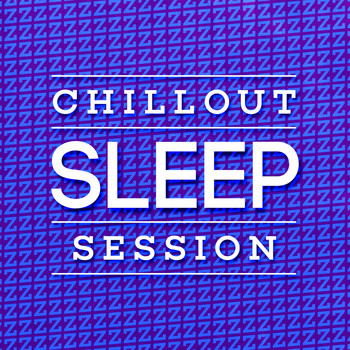 Chillout - Chillout Sleep Session