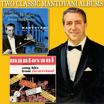 Mantovani And His Orchestra - Song Hits from Theatreland/Favourite Melodies from the Operas