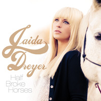Jaida Dreyer - Half Broke Horses