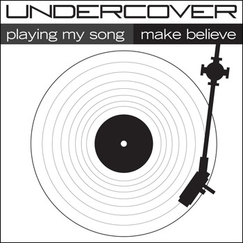 Undercover - Playing My Song / Make Believe