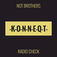 Not Brothers - Radio Check