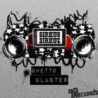Sirkus Sirkuz - Ghetto Blaster
