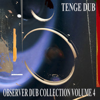 Niney the Observer - Observer Dub Collection, Vol. 4 (Tenge Dub)