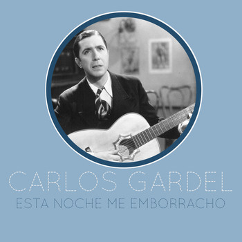 Carlos Gardel - Esta Noche Me Emborracho