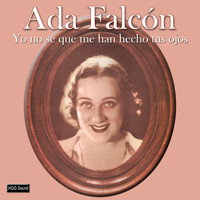 Ada Falcón - Yo No Se Que Me Han Hecho Tus Ojos