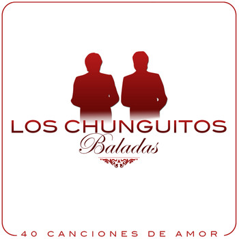Los Chunguitos - Baladas. Los Chunguitos, 40 Canciones de Amor