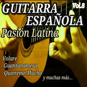 Varios Artistas - Guitarra Española Pasion Latina, Vol. 8