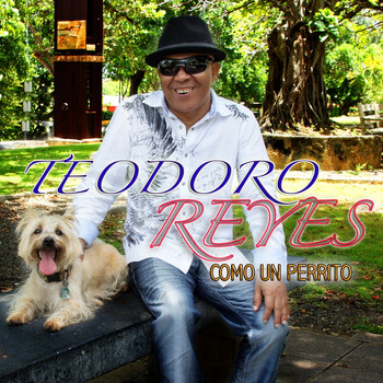Teodoro Reyes - Como Un Perrito