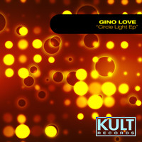 Gino Love - Kult Records Presents "Circle Light Ep"