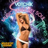 Votchik - Music Takes My Soul