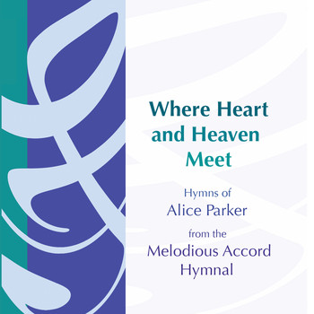 Alice Parker and the Musicians of Melodious Accord - Where Heart and Heaven Meet