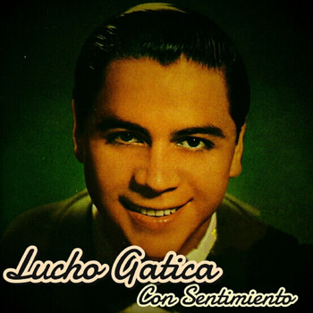 Lucho Gatica - Con Sentimiento