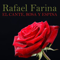 Rafael Farina - El Cante, Rosa y Espina