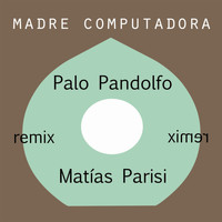 Palo Pandolfo - Madre Computadora Remixes