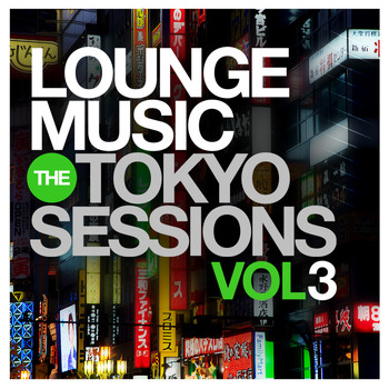Various Artists - Lounge Music: The Tokyo Sessions, Vol.3