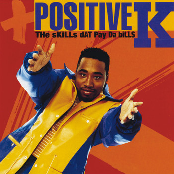 Positive K - The Skills Dat Pay Da Bills (Explicit)
