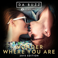 Da Buzz - Wonder Where You Are (2015 Edition)
