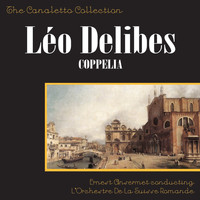 L'Orchestre de la Suisse Romande and Ernest Ansermet - Léo Delibes: Coppelia (Complete Ballet)